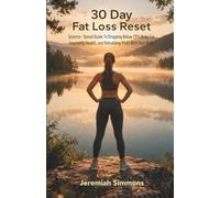30 Day Fat Loss Reset: Science-Based Guide To Dropping Below 25% Body Fat, Improving Health, and Rebuilding Trust With Your Body.