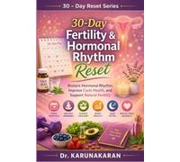 30-Day Fertility & Hormonal Rhythm Reset: Restore Hormonal Rhythm, Improve Cycle Health, and Support Natural Fertility (The 30-Day Reset Series)