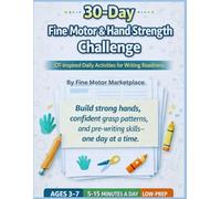 30 Day Fine Motor and Hand Strength Challenge: OT-Designed Daily Activities to Build Hand Strength, Coordination, and Writing Readiness (Ages 3-7)