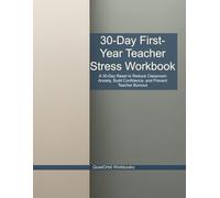 30-Day First-Year Teacher Stress Workbook: A 30-Day Reset to Reduce Classroom Anxiety, Build Confidence, and Prevent Teacher Burnout