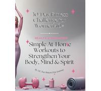 30-Day Fitness Challenge for Women 40+: Simple At-Home Workouts to Strengthen Your Body, Mind & Spirit