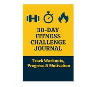 30-Day Fitness Challenge Journal - Track Workouts, Progress & Motivation