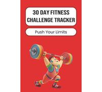 30 Day Fitness Challenge Tracker: Fitness Challenge Journal & Workout Logbook | Track Progress, Build Strength, and Achieve Your Goals | 100 Pages | 6 x 9 Inches