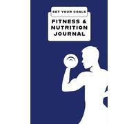 30 Day Fitness & Nutrition Log: A Daily Exercise and Food Journal: Set Your Goals #012