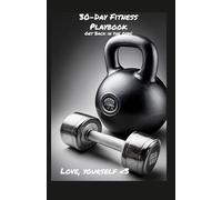 30-Day Fitness Playbook: Get Back in the Gym!