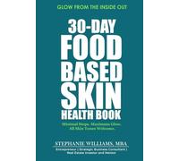 30-Day Food-Based Skin Health Book: Minimal Steps. Maximum Glow. All Skin Tones Welcome. (The Glow Up Skincare Series)