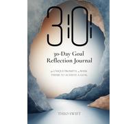 30-Day Goal Reflection Journal: A Simple Monthly System to Set Clear Goals, Track Your Progress, and Stay Motivated