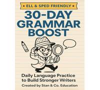 30-Day Grammar Boost: Daily Language Practice to Build Stronger Writers - SPED and ELL Friendly