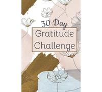 30 Day Gratitude Journal : 3 Minute Prompts to Encourage Thankfulness, 5.5x8.5: Pocket Size Gratitude Challenge for Women & Men
