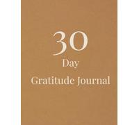 30- Day Gratitude Journal: "A few minutes a day. A grateful heart."