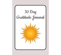 30 Day Gratitude Journal: A Simple Yet Powerful Way to Encourage Positivity and Boost Mental Well-Being | 6x9 inches, 60 pages | Gift for Yourself or Loved Ones