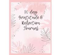 30 Day Gratitude & Reflection Journal: Pre-written prompts for 30 days of healing and mental health wellness
