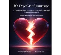 30-Day Grief Journey: A Guided Healing Journal for Loss, Reflection, and Emotional Renewal