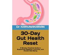30-Day Gut Health Reset: A Simple, Practical Guide to Supporting Digestion, Immunity, and Overall Well-Being (The 30-Day Reset Series)