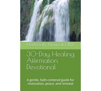 30-Day Healing Affirmation Devotional: A gentle, faith-centered guide for restoration, peace, and renewal