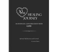30-Day Healing Journey: An Intimate Conversation with God: A Guided Christian Journal for Emotional Healing, Daily Prayer, and Spiritual Renewal