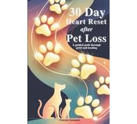 30 Day Heart Reset after Pet Loss: A Guided Path through Grief and Healing