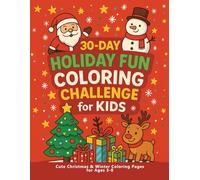 30-Day Holiday Fun Coloring Challenge for Kids: A Festive Collection of Cute Christmas & Winter Coloring Pages for Ages 3-8