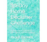30-Day Home Declutter Challenge: A simple step-by-step guide to organize your home and feel lighter