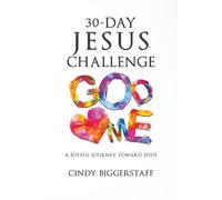 30-Day Jesus Challenge: A Joyful Journey Toward Jesus