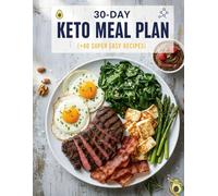 30-DAY KETO MEAL PLAN: (+40 SUPER EASY RECIPES)