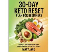 30-Day Keto Reset Plan for Beginners: Burn Fat, Supercharge Energy & Transform Your Body in Just 30 Days