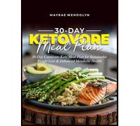 30-DAY KETOVORE MEAL PLAN: 30 Day Carnivore-Keto Meal Plan for Sustainable Weight Loss & Enhanced Metabolic Health