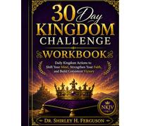 30 Day Kingdom Challenge Workbook: Daily Kingdom Actions for Faith, Mind Renewal, and Victory (NKJV)