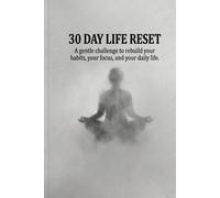 30 DAY LIFE RESET: A gentle challenge to rebuild your habits, your focus, and your daily life.