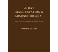 30 Day Manifestation Journal: Daily Practices to Manifest the Life You Deserve