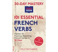 30-Day Mastery: 101 Essential French Verbs: Master 101 Fluency-Boosting French Verbs in 30 Days (30-Day Mastery | French Edition)