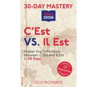 30-Day Mastery: C'est VS Il Est: Master the Difference Between C'est and Il Est in 30 Days (30-Day Mastery | French Edition)