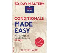 30-Day Mastery: Conditionals Made Easy: Master French Conditionals in 30 Days (30-Day Mastery | French Edition)