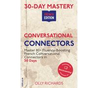 30-Day Mastery: Conversational Connectors: Master French Conversational Connectors in 30 Days | French Edition (30-Day Mastery | French Edition)