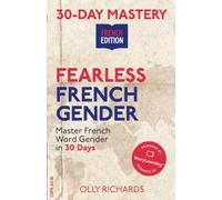 30-Day Mastery: Fearless French Gender: Master French Word Gender in 30 Days (30-Day Mastery | French Edition)