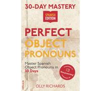 30-Day Mastery: Perfect Object Pronouns: Master Spanish Object Pronouns in 30 Days (30-Day Mastery | Spanish Edition)
