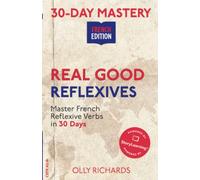 30-Day Mastery: Real Good Reflexives: Master French Reflexive Verbs in 30 Days (30-Day Mastery | French Edition)