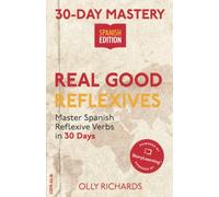 30-Day Mastery: Real Good Reflexives: Master Spanish Reflexive Verbs in 30 Days (30-Day Mastery | Spanish Edition)