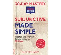 30-Day Mastery: Subjunctive Made Simple: Master the French Subjunctive in 30 Days (30-Day Mastery | French Edition)