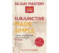 30-Day Mastery: Subjunctive Made Simple: Master the Spanish Subjunctive in 30 Days (30-Day Mastery | Spanish Edition)