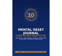 30-Day Mental Reset Journal: Daily Prompts for Anxiety Relief, Mindset Shifts & Emotional Healing | Mood Tracker, Gratitude Practice & Weekly Reviews | 4-Week Structured Program | 120 Pages