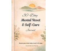30-Day Mental Reset Journal: Guided Prompts for Stress Relief, Mindfulness, and Personal Growth