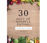 30 Day Mindful Eating Journey: Guided Reset Journal for Healthy Eating