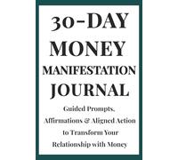 30-Day Money Manifestation Journal: Guided Prompts, Affirmations & Aligned Action for Financial Clarity