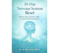 30-Day Nervous System Reset: Reduce Stress, Restore Calm, and Rebuild Mental Resilience: 7 (The 30-Day Reset Series)