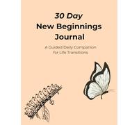 30 Day New Beginnings Journal: A Guided Daily Companion for Life Transitions