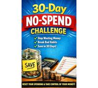 30-Day No-Spend Challenge: Reset Your Spending, Break Bad Habits, and Save Money Without Feeling Deprived (Reset & Restore Series)