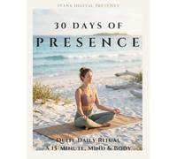 30 Day of Presence: A 15-Minute Daily Yoga Challenge and Mindfulness Workbook for Restorative Stress Relief