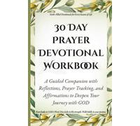 30 Day Prayer Devotional Workbook: A Guided Companion with Reflections, Prayer Tracking, and Affirmations to Deepen Your Journey with GOD