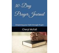 30-Day Prayer Journal: Deepening your Faith through Prayer